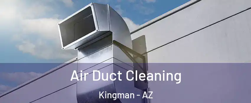  Air Duct Cleaning Kingman - AZ