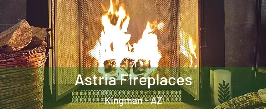  Astria Fireplaces Kingman - AZ