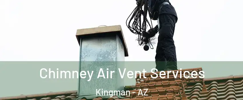  Chimney Air Vent Services Kingman - AZ