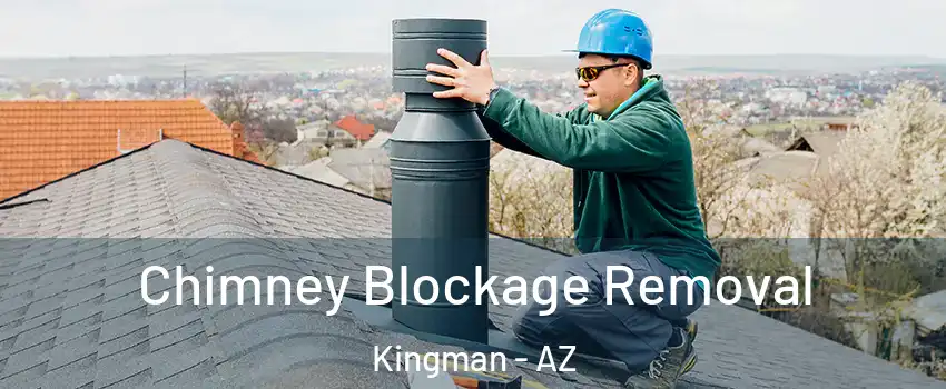  Chimney Blockage Removal Kingman - AZ