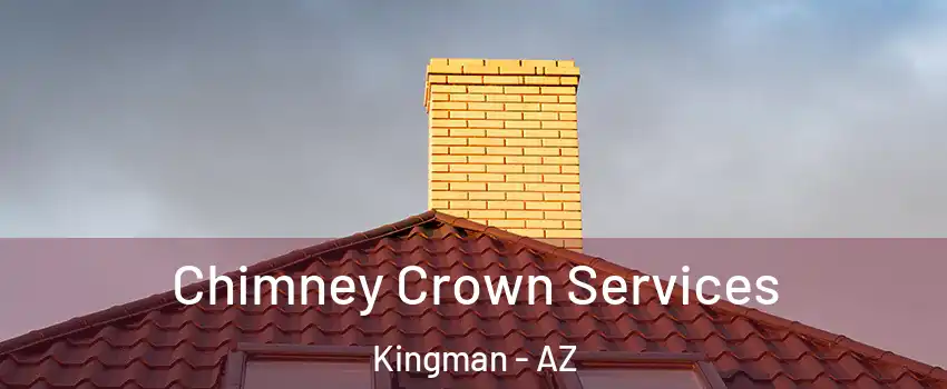  Chimney Crown Services Kingman - AZ
