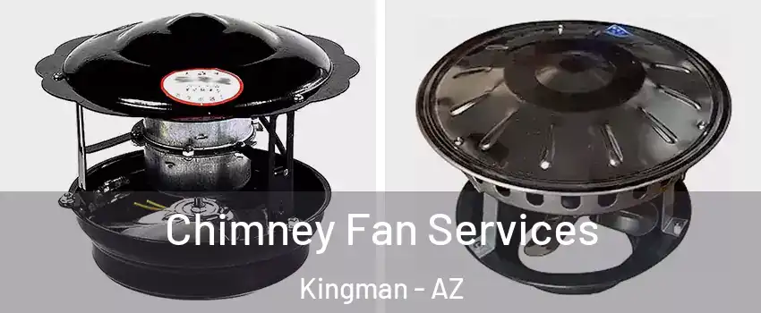  Chimney Fan Services Kingman - AZ