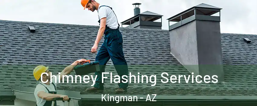  Chimney Flashing Services Kingman - AZ