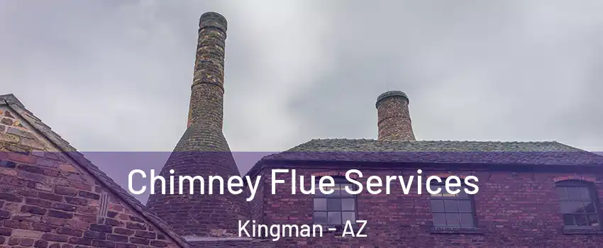  Chimney Flue Services Kingman - AZ