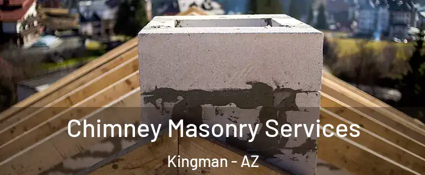  Chimney Masonry Services Kingman - AZ