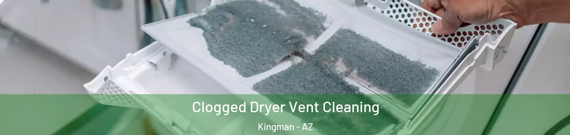  Clogged Dryer Vent Cleaning Kingman - AZ