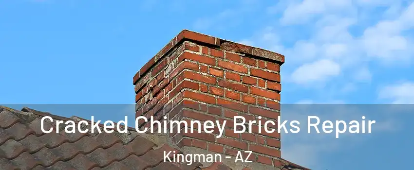  Cracked Chimney Bricks Repair Kingman - AZ