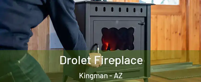  Drolet Fireplace Kingman - AZ