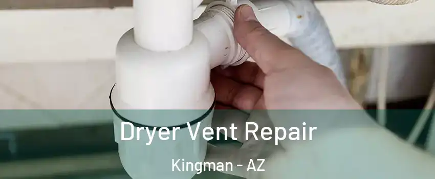  Dryer Vent Repair Kingman - AZ