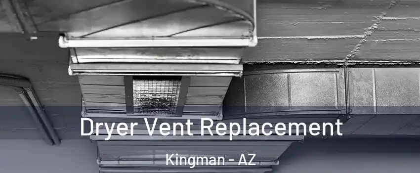  Dryer Vent Replacement Kingman - AZ