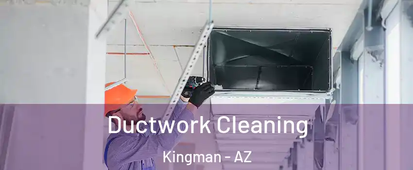 Ductwork Cleaning Kingman - AZ