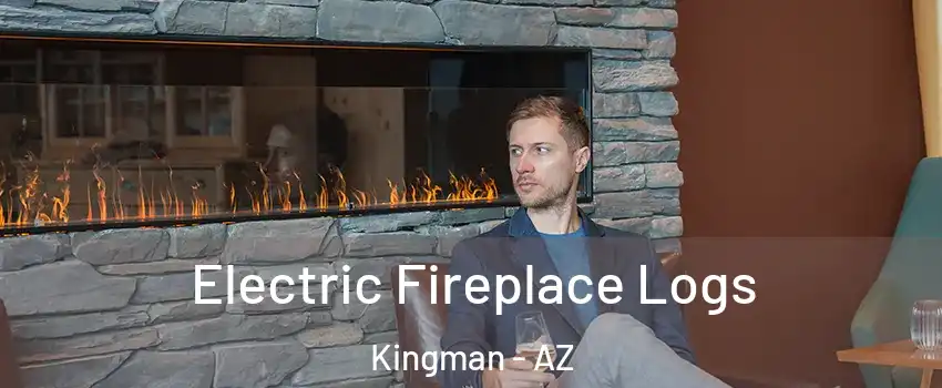  Electric Fireplace Logs Kingman - AZ