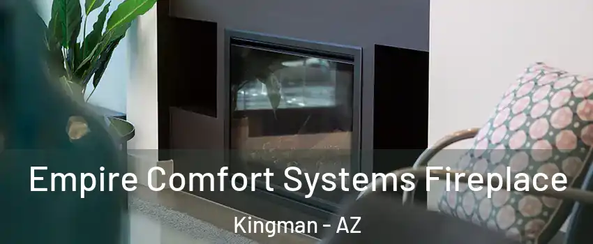  Empire Comfort Systems Fireplace Kingman - AZ