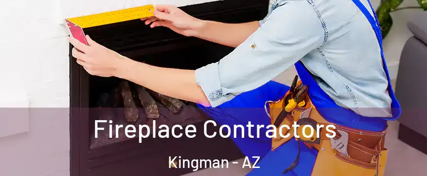  Fireplace Contractors Kingman - AZ