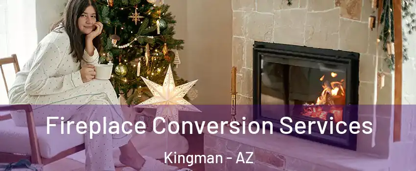  Fireplace Conversion Services Kingman - AZ