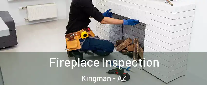  Fireplace Inspection Kingman - AZ