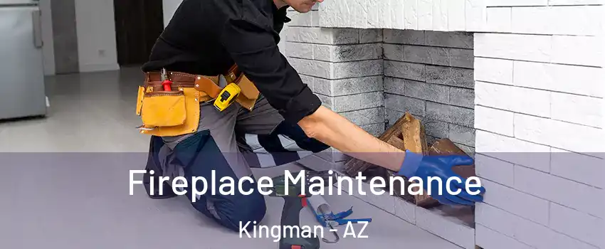  Fireplace Maintenance Kingman - AZ