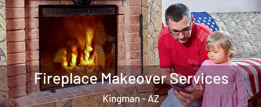  Fireplace Makeover Services Kingman - AZ