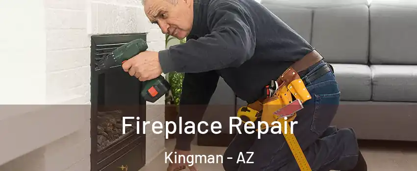  Fireplace Repair Kingman - AZ