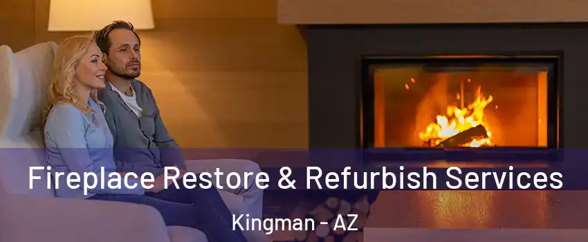  Fireplace Restore & Refurbish Services Kingman - AZ