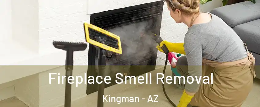  Fireplace Smell Removal Kingman - AZ