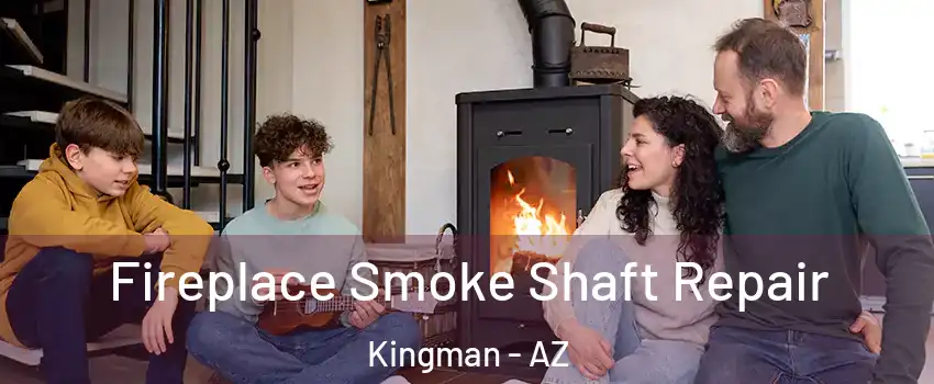 Fireplace Smoke Shaft Repair Kingman - AZ