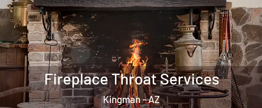  Fireplace Throat Services Kingman - AZ