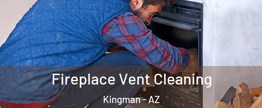  Fireplace Vent Cleaning Kingman - AZ
