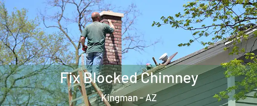 Fix Blocked Chimney Kingman - AZ