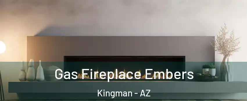  Gas Fireplace Embers Kingman - AZ