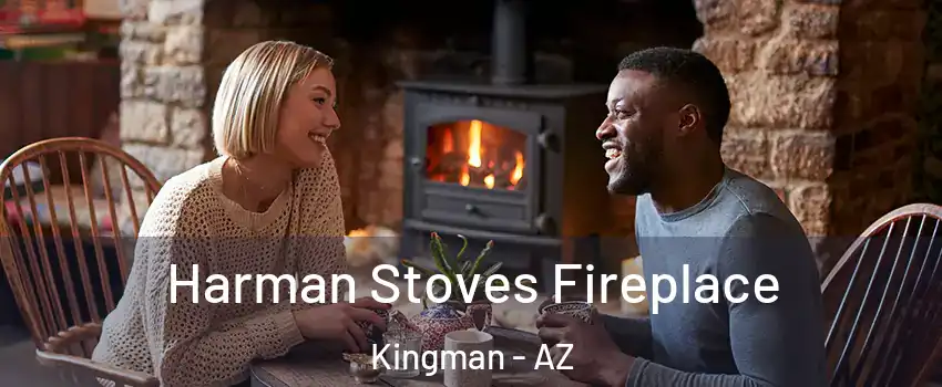  Harman Stoves Fireplace Kingman - AZ