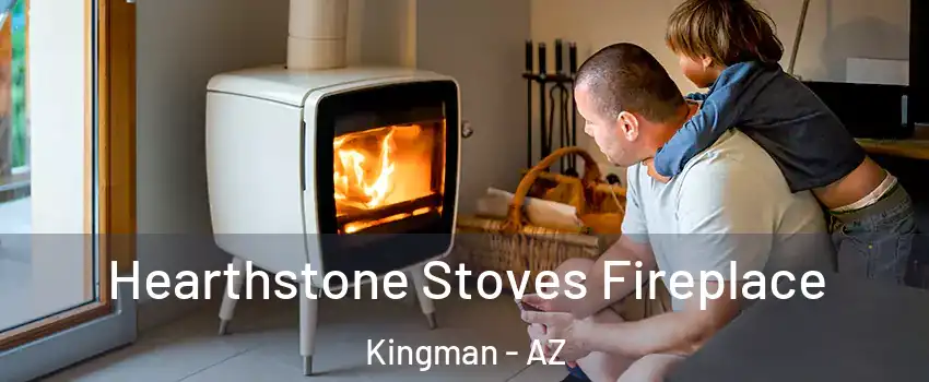  Hearthstone Stoves Fireplace Kingman - AZ