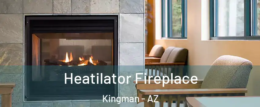  Heatilator Fireplace Kingman - AZ