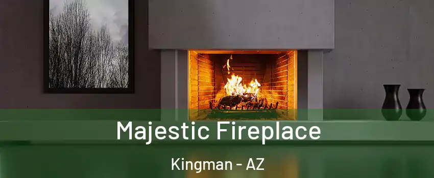 Majestic Fireplace Kingman - AZ