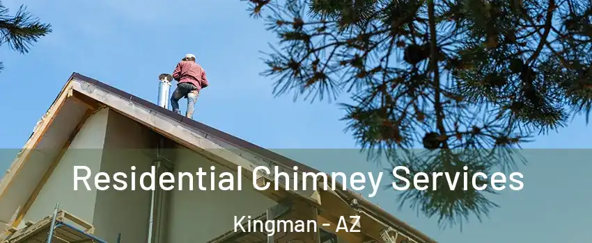  Residential Chimney Services Kingman - AZ