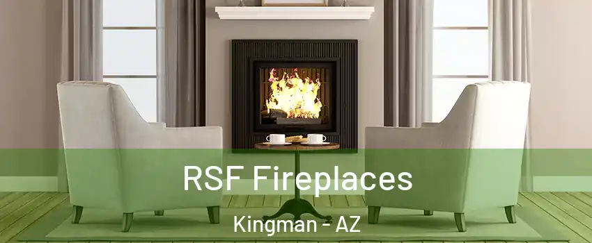  RSF Fireplaces Kingman - AZ