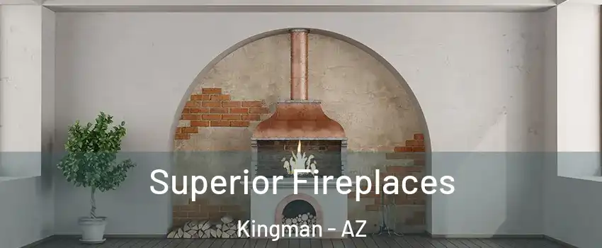  Superior Fireplaces Kingman - AZ