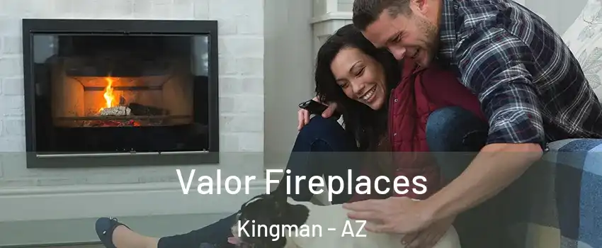  Valor Fireplaces Kingman - AZ