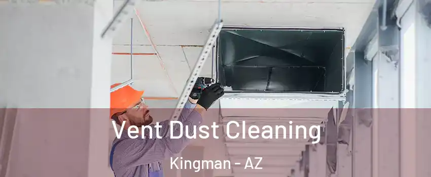  Vent Dust Cleaning Kingman - AZ