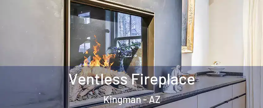  Ventless Fireplace Kingman - AZ