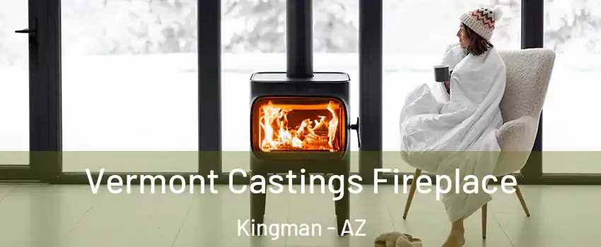  Vermont Castings Fireplace Kingman - AZ