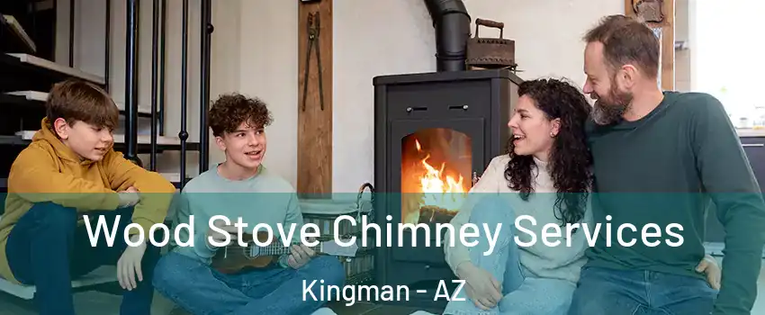  Wood Stove Chimney Services Kingman - AZ