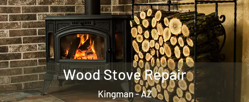  Wood Stove Repair Kingman - AZ